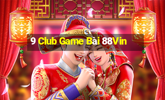 9 Club Game Bài 88Vin