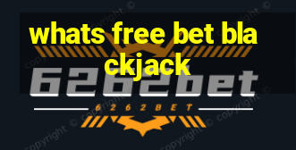 whats free bet blackjack