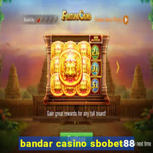 bandar casino sbobet88