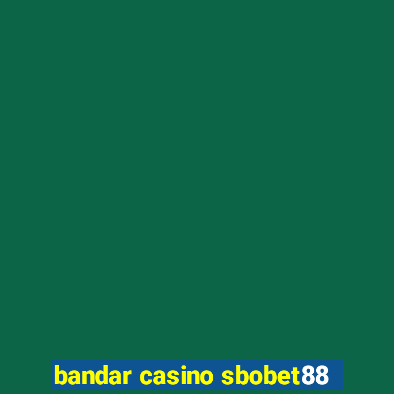 bandar casino sbobet88