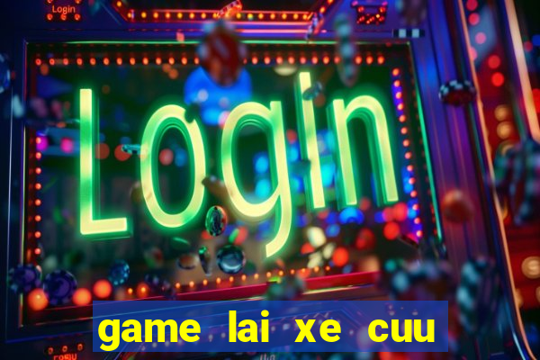 game lai xe cuu thuong 5