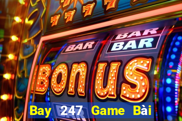 Bay 247 Game Bài Khuyến Mãi