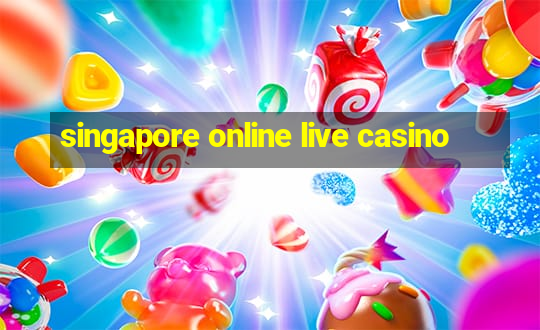 singapore online live casino