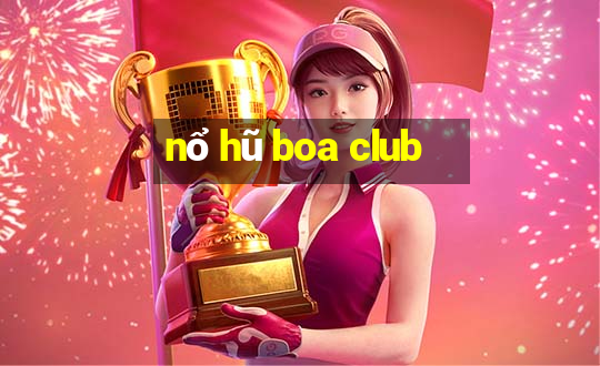 nổ hũ boa club