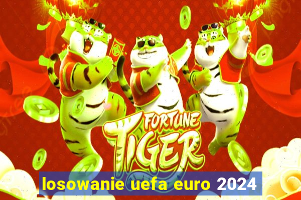 losowanie uefa euro 2024