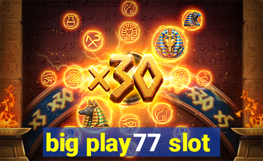 big play77 slot