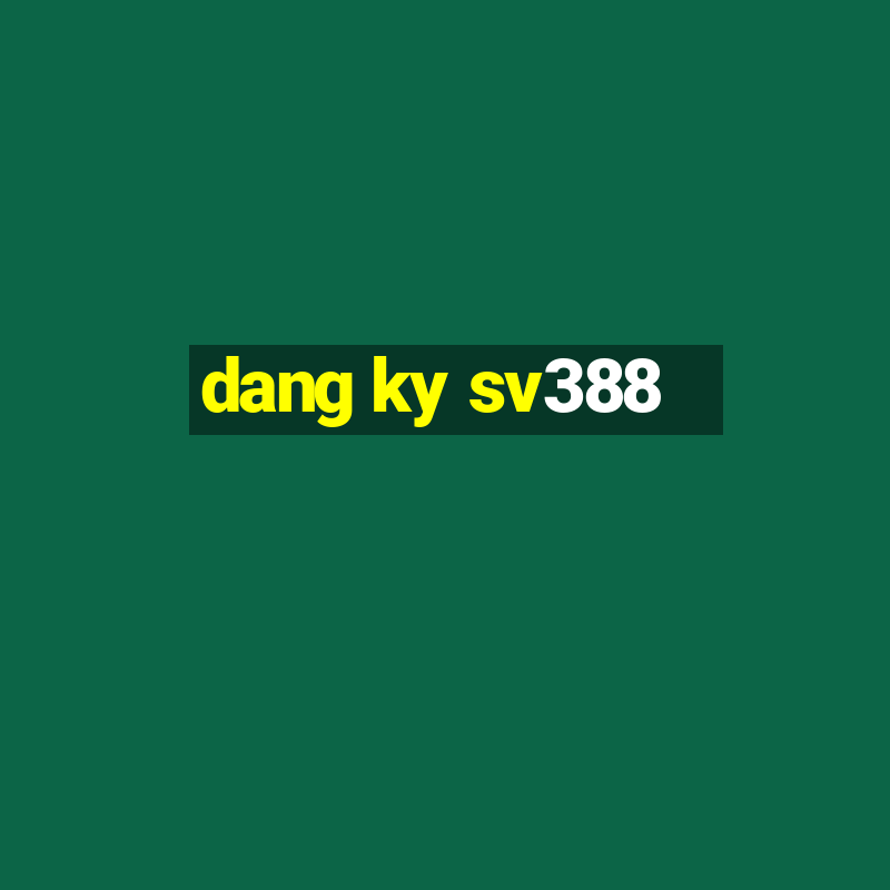 dang ky sv388