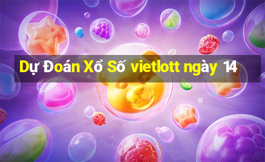 Dự Đoán Xổ Số vietlott ngày 14