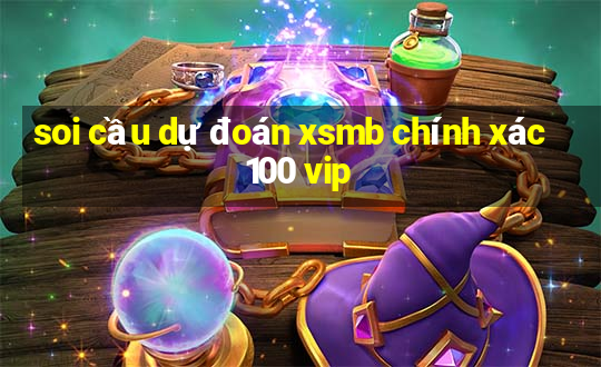 soi cầu dự đoán xsmb chính xác 100 vip