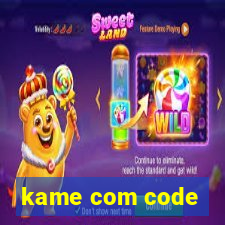 kame com code