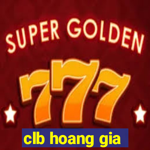 clb hoang gia