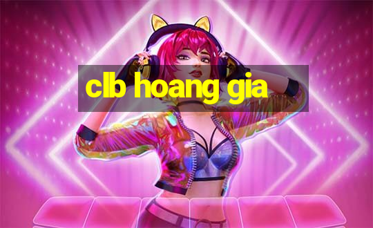 clb hoang gia