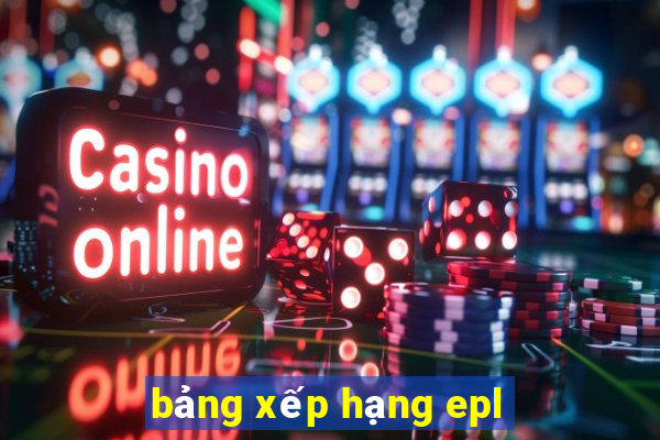 bảng xếp hạng epl