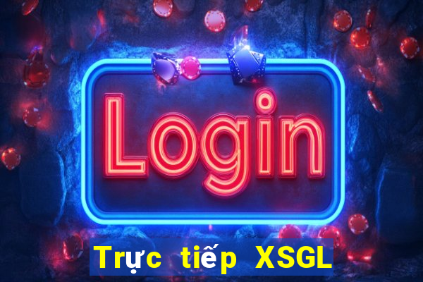 Trực tiếp XSGL ngày 1