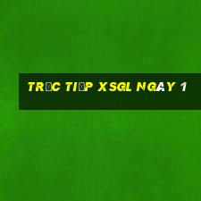 Trực tiếp XSGL ngày 1