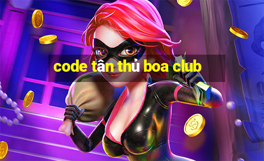 code tân thủ boa club