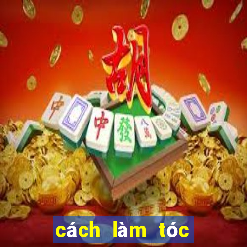 cách làm tóc hết bết nhanh