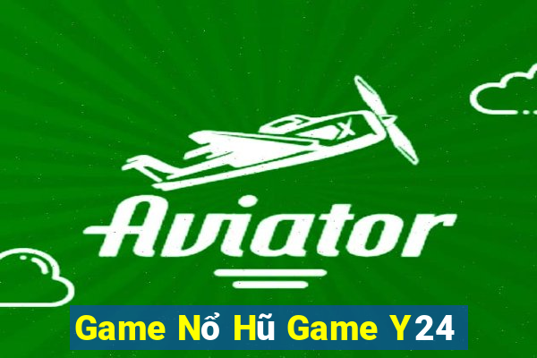 Game Nổ Hũ Game Y24