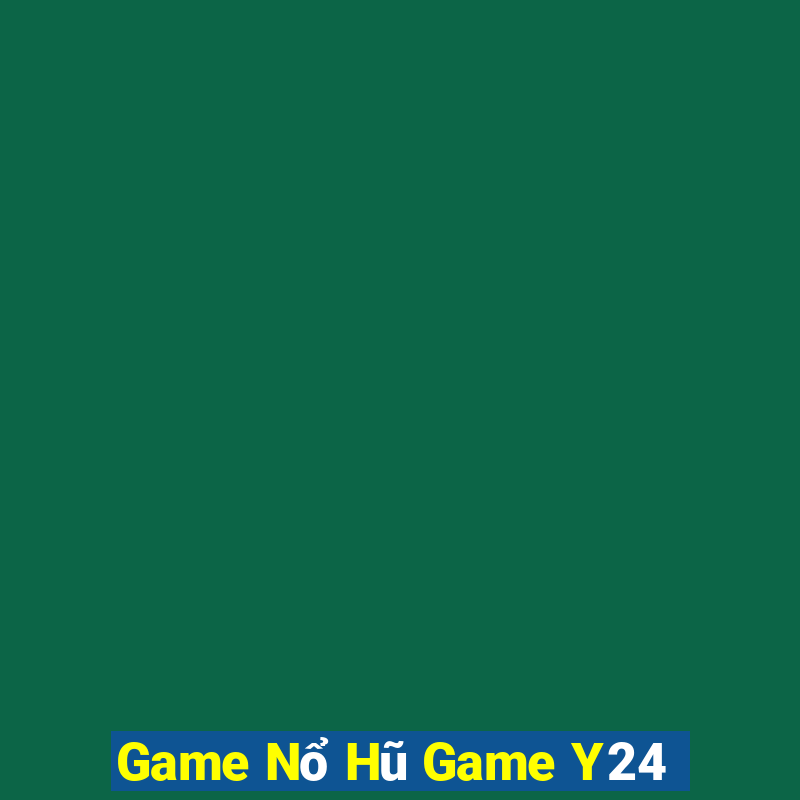 Game Nổ Hũ Game Y24