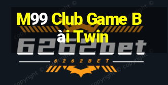 M99 Club Game Bài Twin