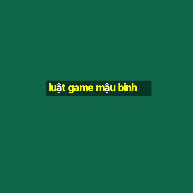 luật game mậu binh