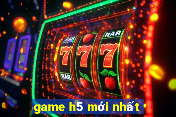 game h5 mới nhất