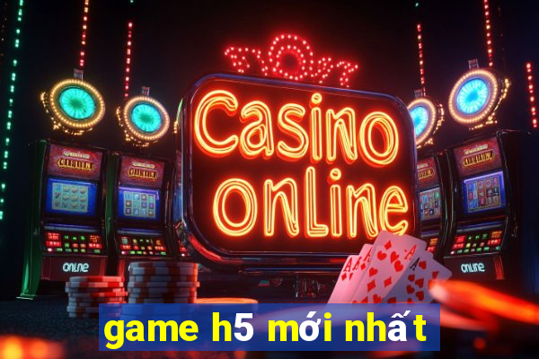 game h5 mới nhất