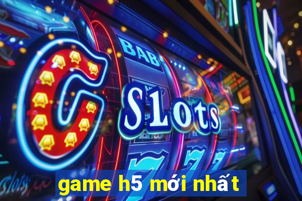 game h5 mới nhất