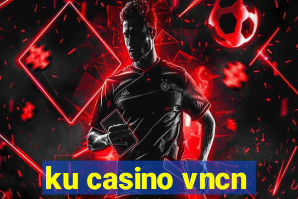 ku casino vncn