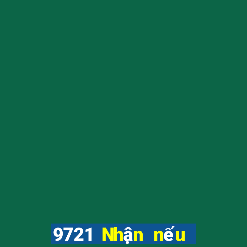 9721 Nhận nếu bạn thấy tốt