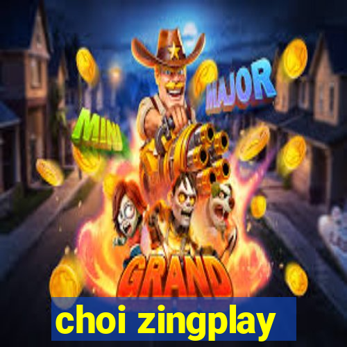 choi zingplay