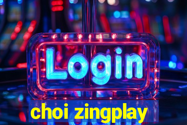 choi zingplay