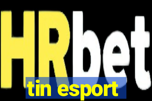 tin esport