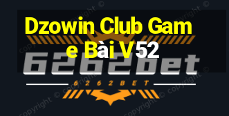 Dzowin Club Game Bài V52