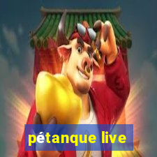 pétanque live