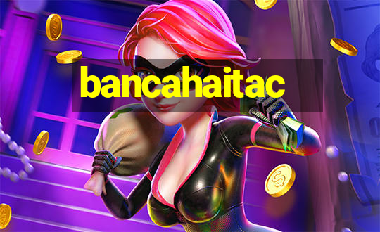 bancahaitac