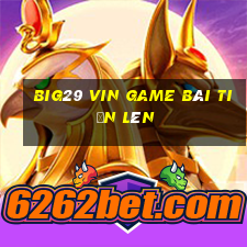 Big29 Vin Game Bài Tiến Lên