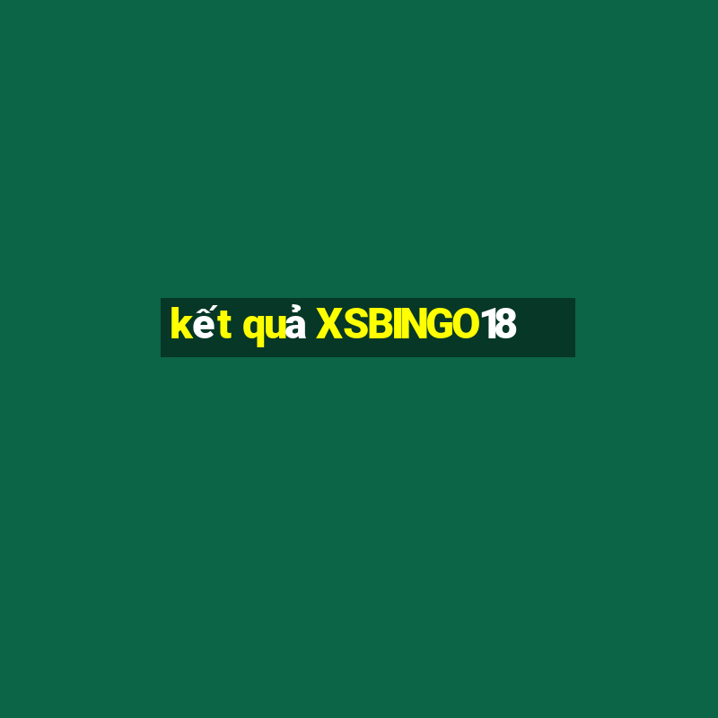 kết quả XSBINGO18