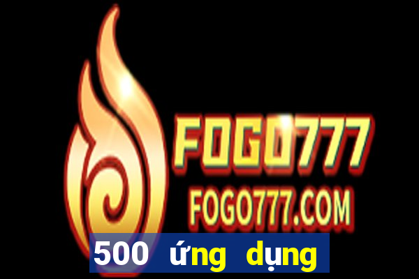 500 ứng dụng đầy màu sắc