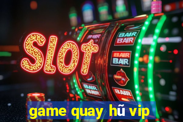 game quay hũ vip