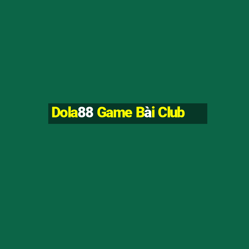 Dola88 Game Bài Club