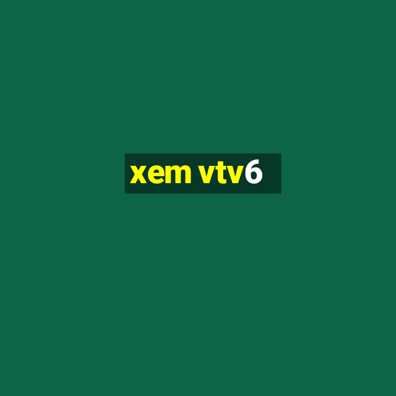 xem vtv6