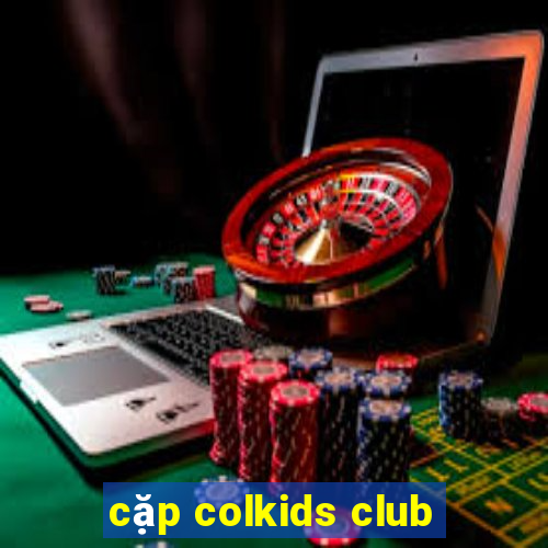 cặp colkids club