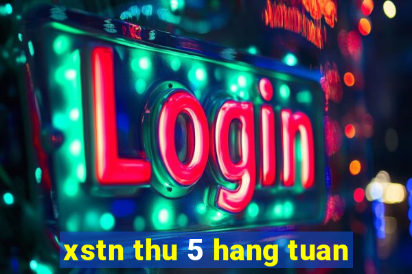 xstn thu 5 hang tuan