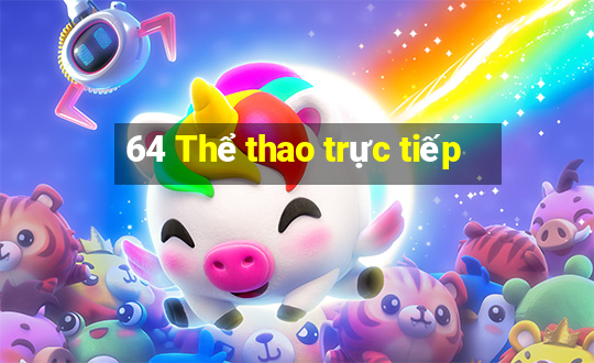 64 Thể thao trực tiếp