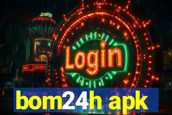 bom24h apk