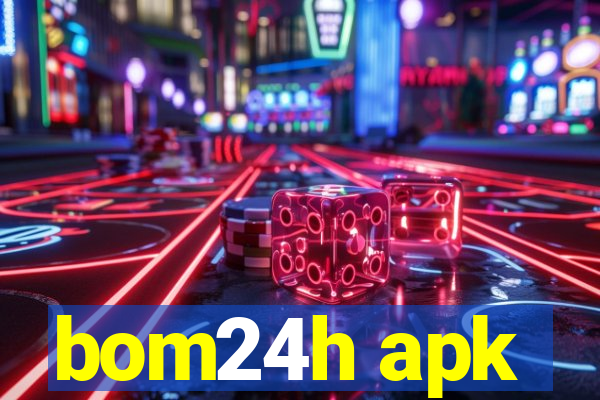 bom24h apk