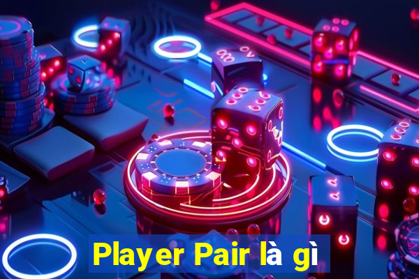 Player Pair là gì