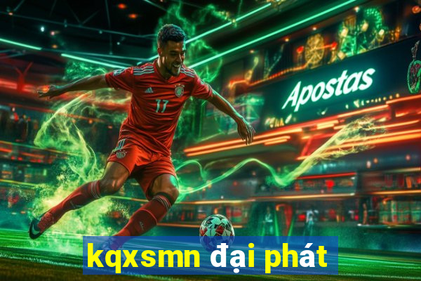 kqxsmn đại phát