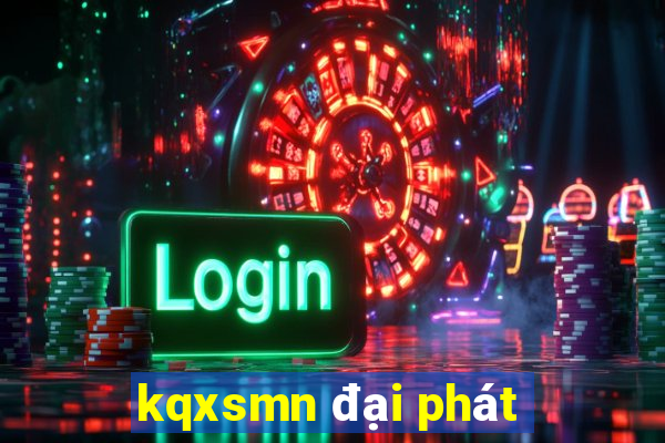 kqxsmn đại phát